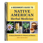 A Beginner's Guide to Native American Herbal Medicine: 75 Natural Remedies for Wellness and Balance
