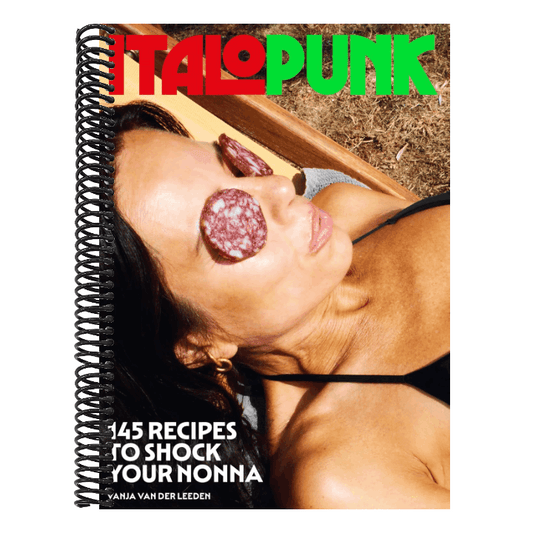 Italopunk: 145 Recipes to Shock Your Nonna (Italian Cookbook)