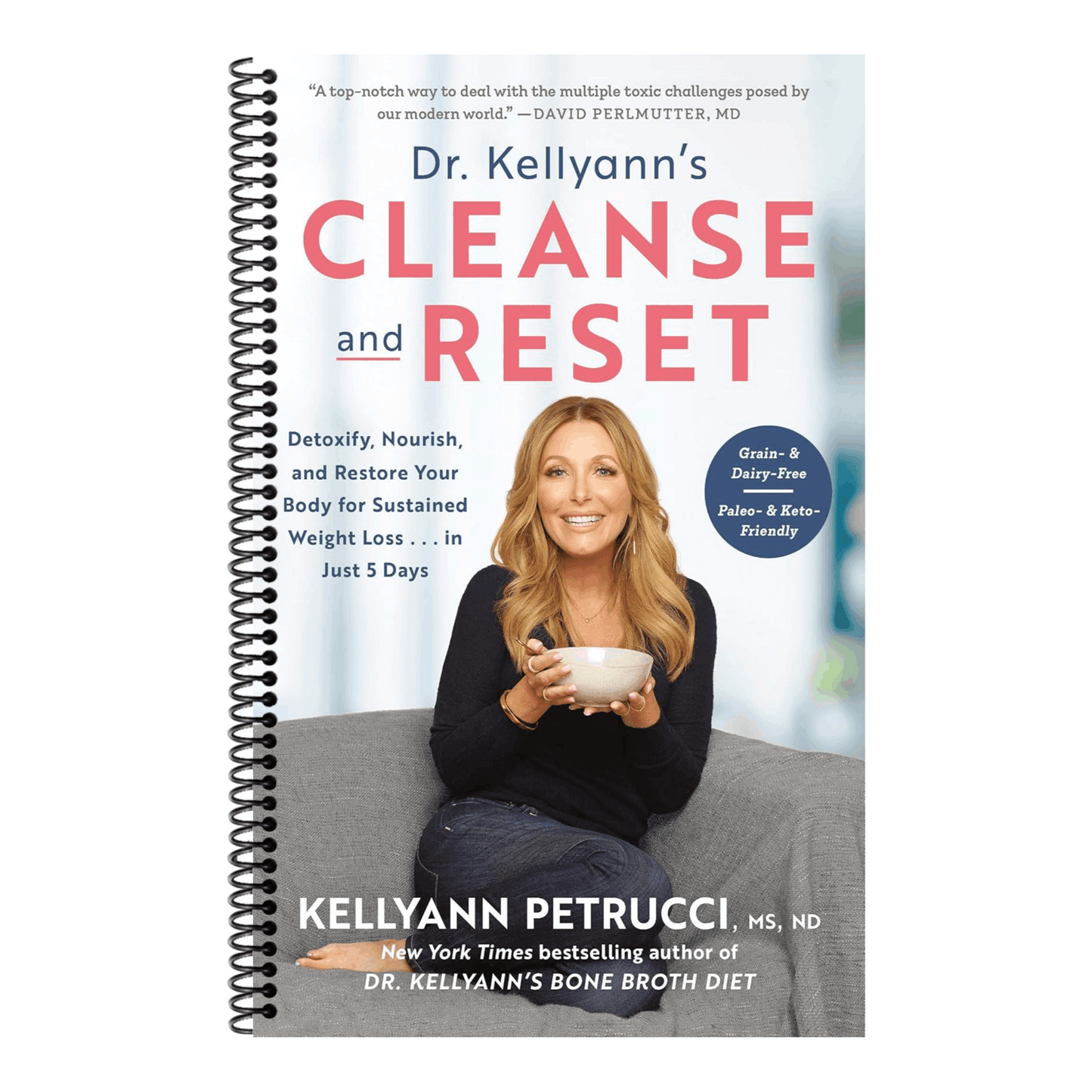 Dr. Kellyann's Cleanse and Reset: Detoxify, Nourish, and Restore Your Body for Sustained Weight Loss...in Just 5 Days (Spiral Bound)