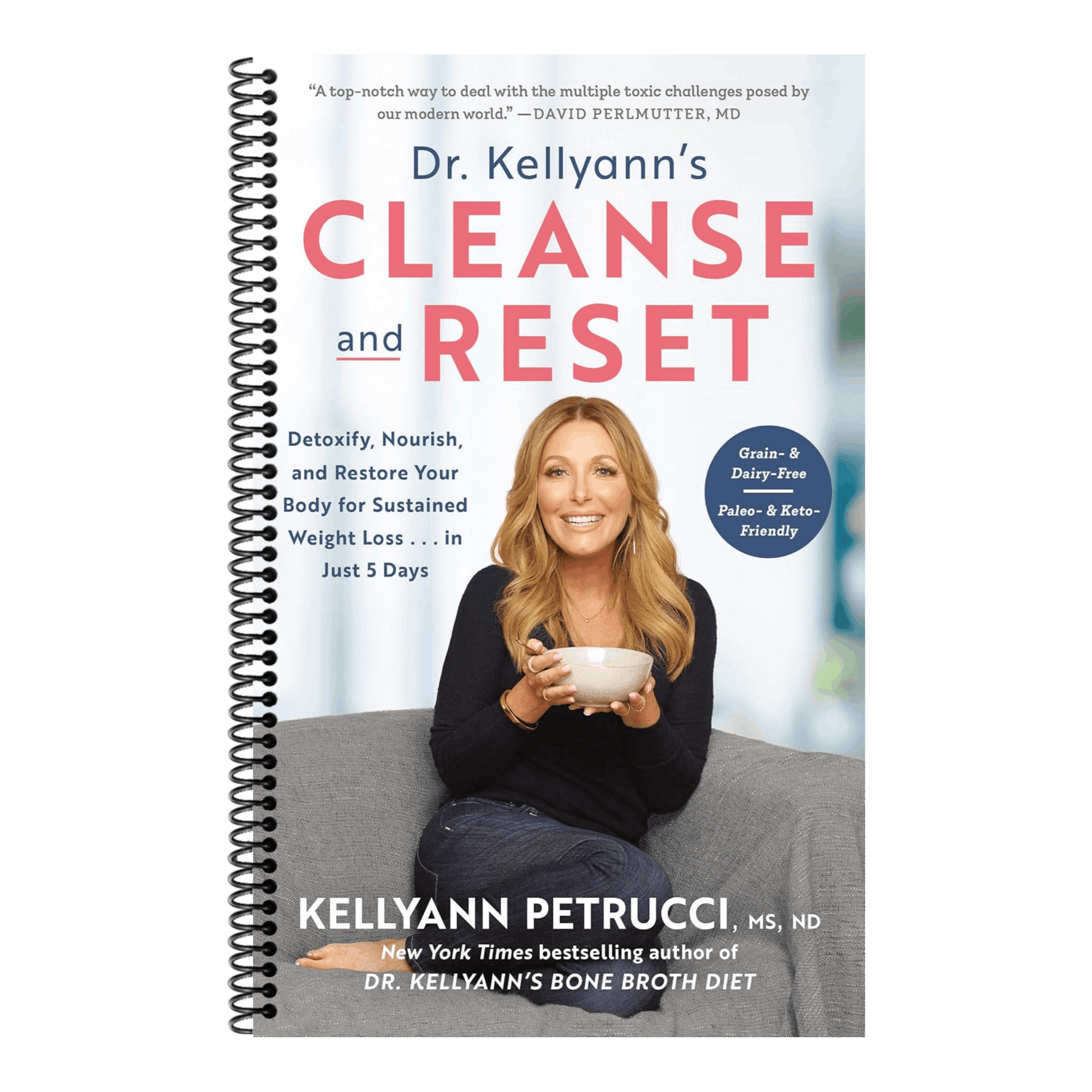 Dr. Kellyann's Cleanse and Reset: Detoxify, Nourish, and Restore Your Body for Sustained Weight Loss...in Just 5 Days (Spiral Bound)