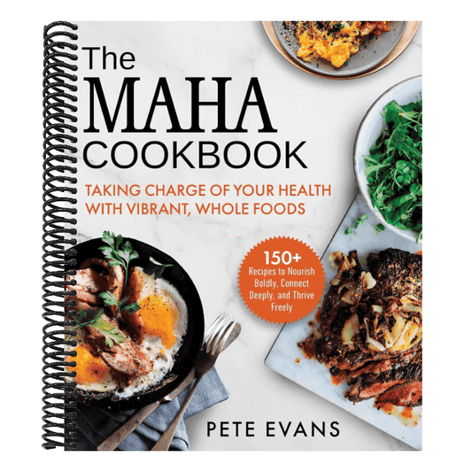 The Maha Cookbook: Taking Charge of Your Health with Vibrant, Whole Foods