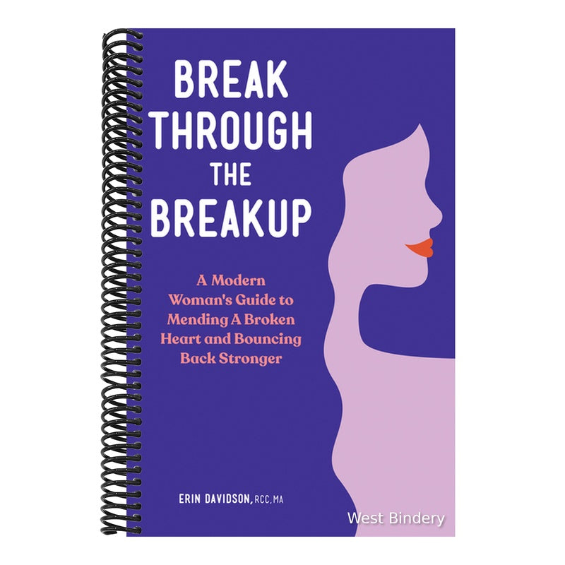 Break Through the Breakup: A Modern Woman's Guide to Mending a Broken Heart and Bouncing Back Stronger