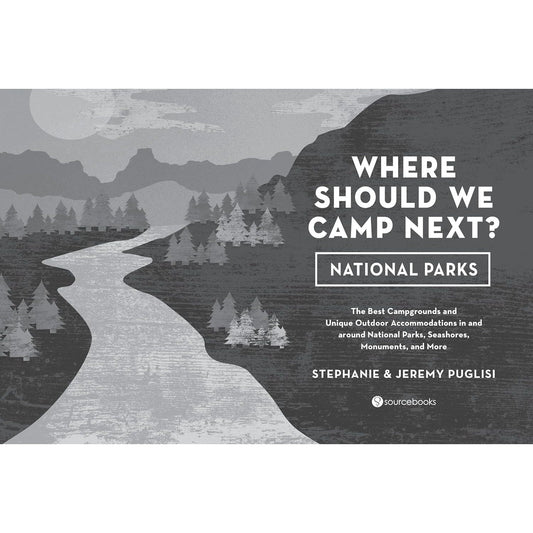 Where Should We Camp Next?: National Parks: The Best Campgrounds and Unique Outdoor Accommodations in and Around National Parks, Seashores, Monuments, (Spiral Bound)
