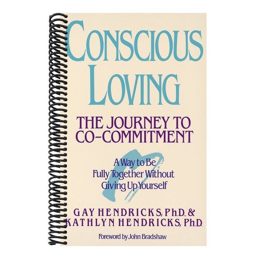 Conscious Loving: The Journey to Co-Committment
