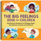 The Big Feelings Book for Children: Mindfulness Moments to Manage Anger, Excitement, Anxiety, and Sadness