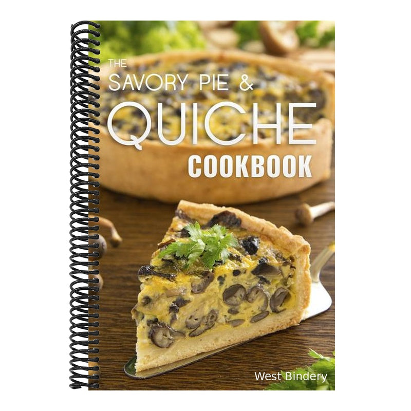 The Savory Pie & Quiche Cookbook: The 50 Most Delicious Savory Pie & Quiche Recipes