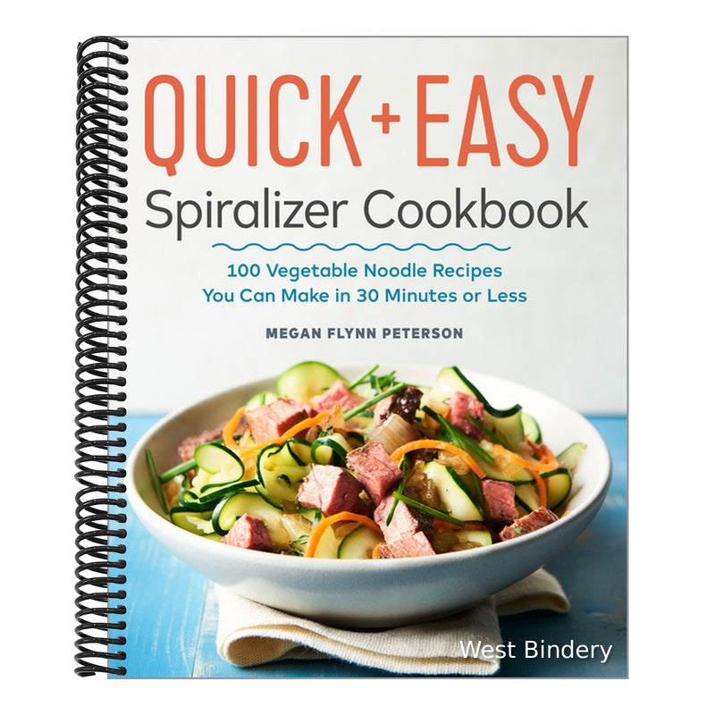 The Quick & Easy Spiralizer Cookbook: 100 Vegetable Noodle Recipes You Can Make in 30 Minutes or Less