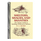 Shelters, Shacks, and Shanties: The Classic Guide to Building Wilderness Shelters