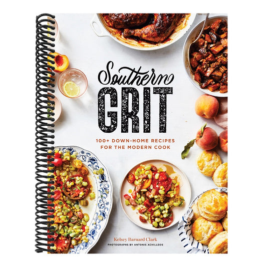 Southern Grit: 100+ Down-Home Recipes for the Modern Cook