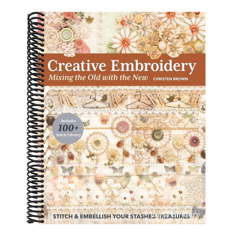Creative Embroidery, Mixing the Old with the New: Stitch & Embellish Your Stashed Treasures