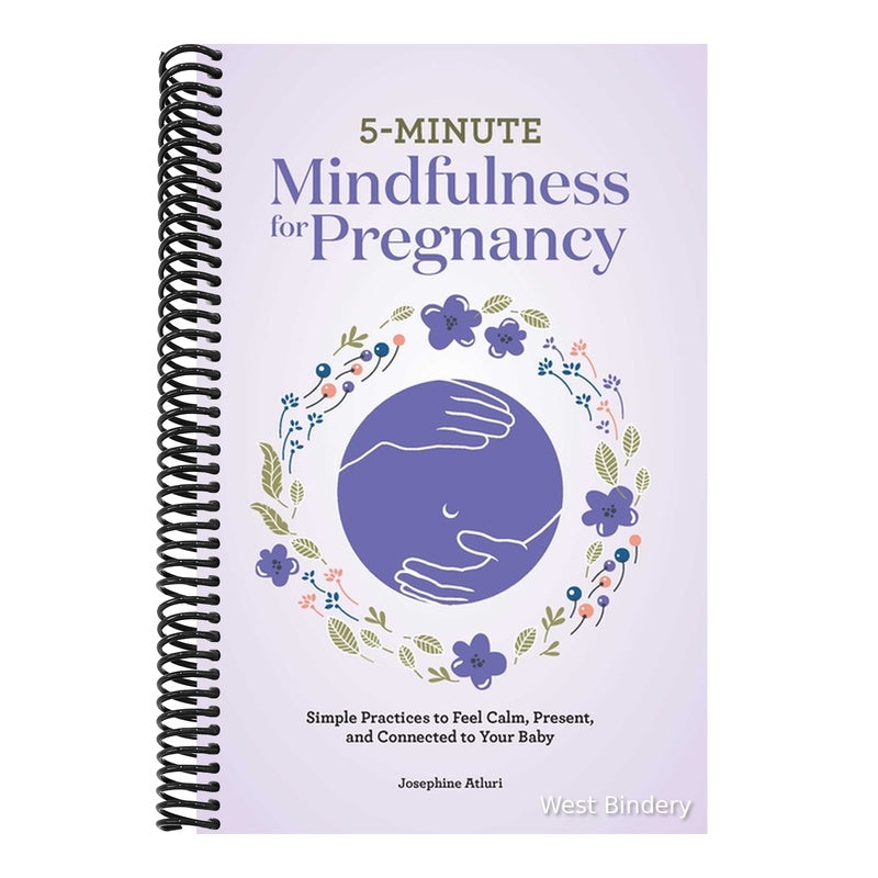 5-Minute Mindfulness for Pregnancy: Simple Practices to Feel Calm, Present, and Connected to Your Baby