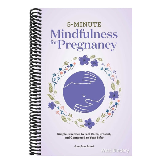 5-Minute Mindfulness for Pregnancy: Simple Practices to Feel Calm, Present, and Connected to Your Baby