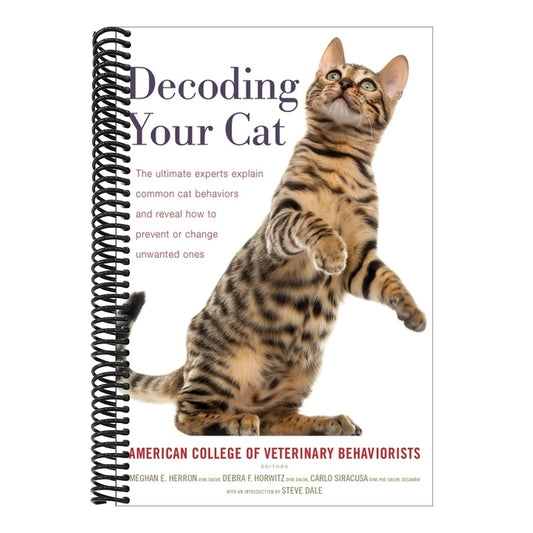Decoding Your Cat: The Ultimate Experts Explain Common Cat Behaviors and Reveal How to Prevent or Change Unwanted Ones (Spiral Bound)