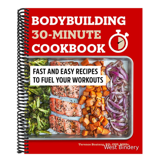 Bodybuilding 30-Minute Cookbook: Fast and Easy Recipes to Fuel Your Workouts