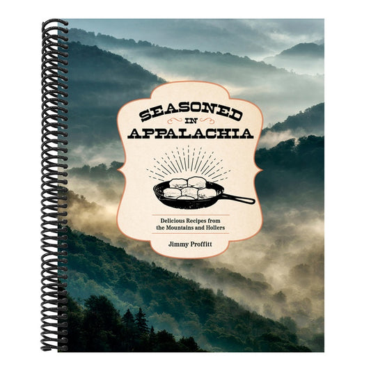 Seasoned in Appalachia: Delicious Recipes from the Mountains and Hollers