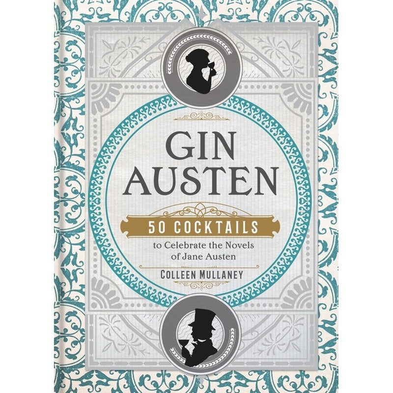 Gin Austen: 50 Cocktails to Celebrate the Novels of Jane Austen - A Cocktail Book