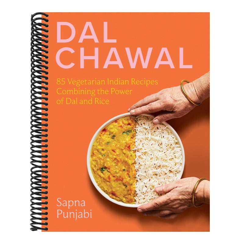 Dal Chawal: 85 Vegetarian Indian Recipes Combining the Power of Dal and Rice