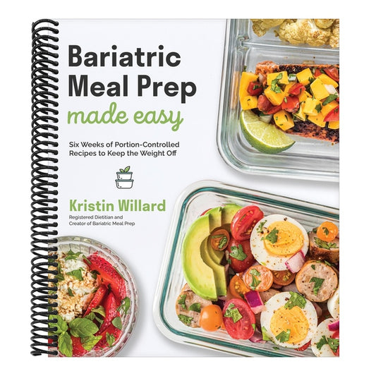 Bariatric Meal Prep Made Easy: Six Weeks of Portion-Controlled Recipes to Keep the Weight Off