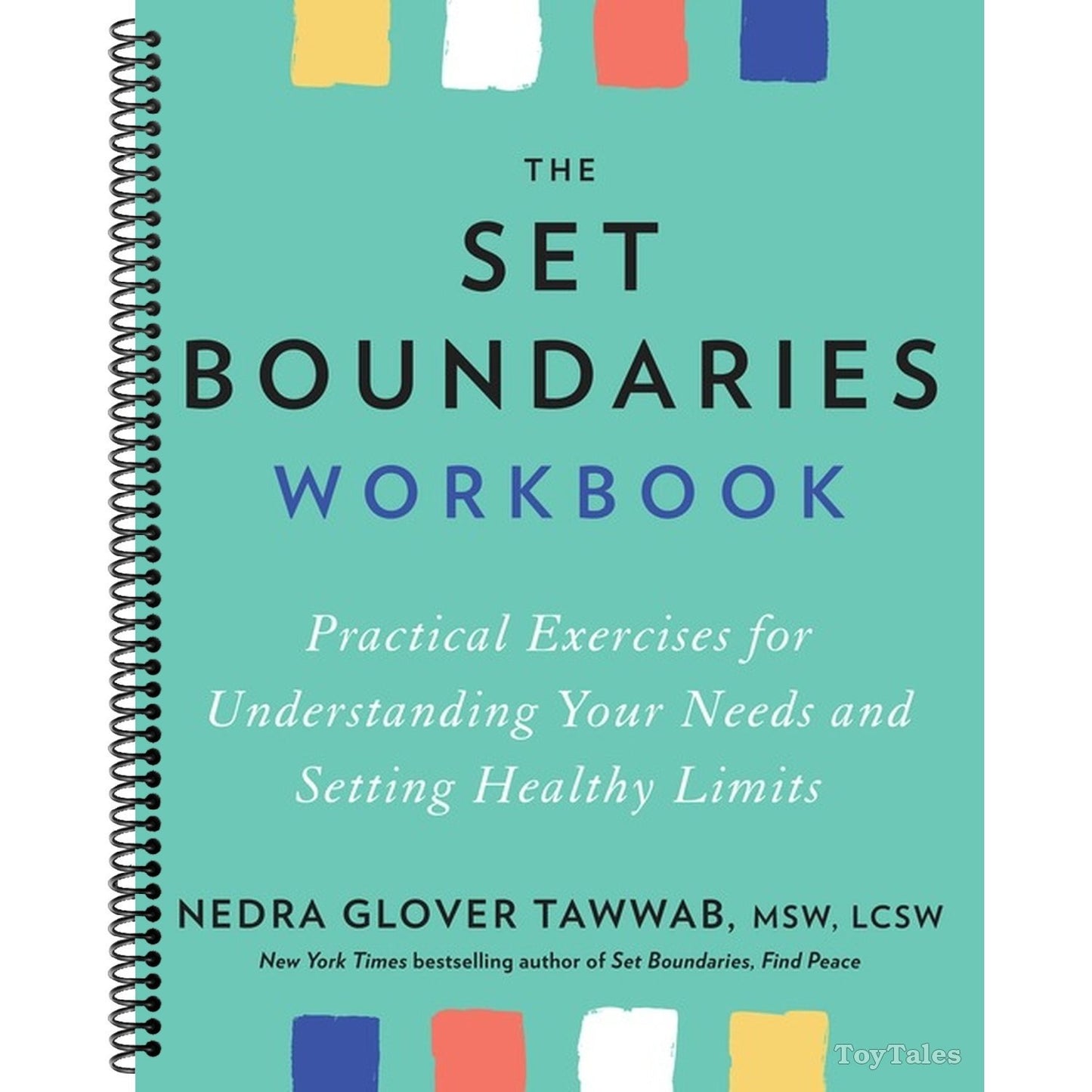 The Set Boundaries Workbook: Practical Exercises for Understanding Your Needs and Setting Healthy Limits (Spiral Bound)