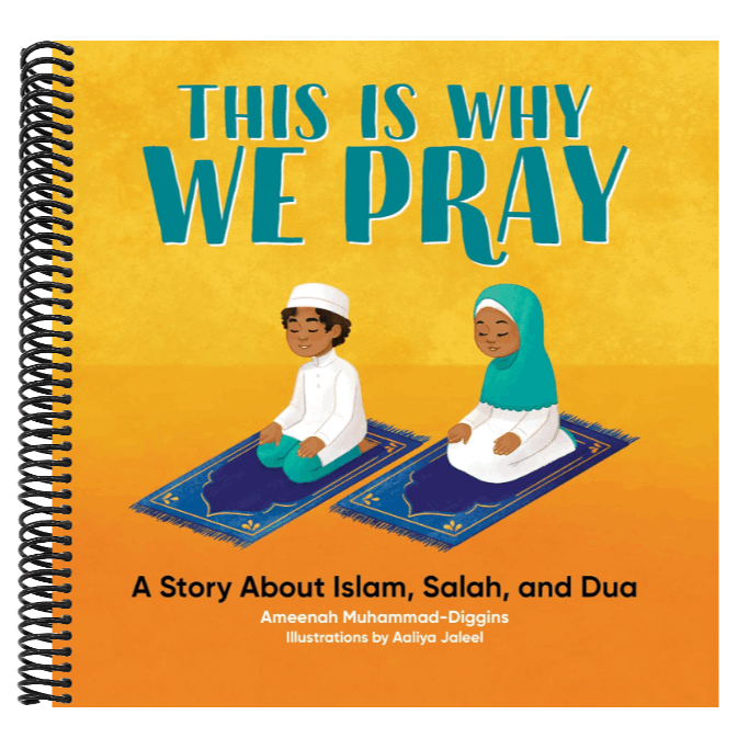 This Is Why We Pray: A Story about Islam, Salah, and Dua