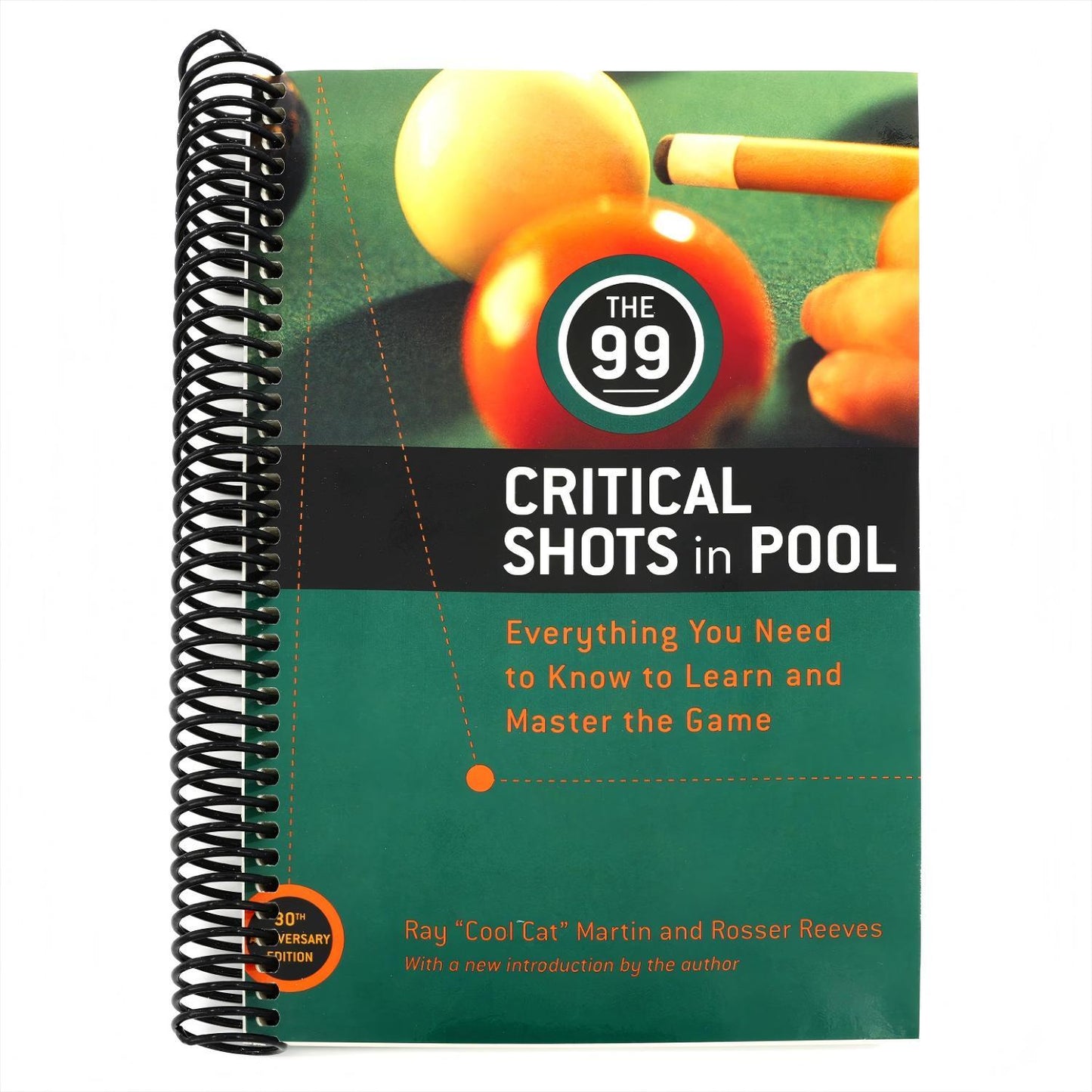 The 99 Critical Shots in Pool: Everything You Need to Know to Learn and Master the Game (Rev) (Spiral Bound)