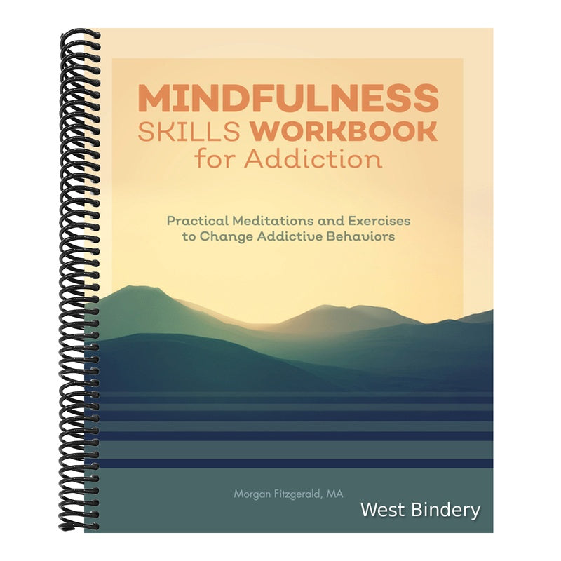 Mindfulness Skills Workbook for Addiction: Practical Meditations and Exercises to Change Addictive Behaviors