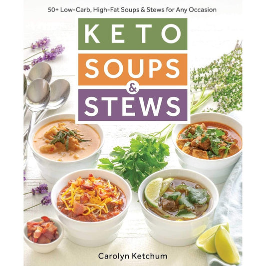 Keto Soups & Stews: 50+ Low-Carb, High-Fat Soups & Stews for Any Occasion (Spiral Bound)