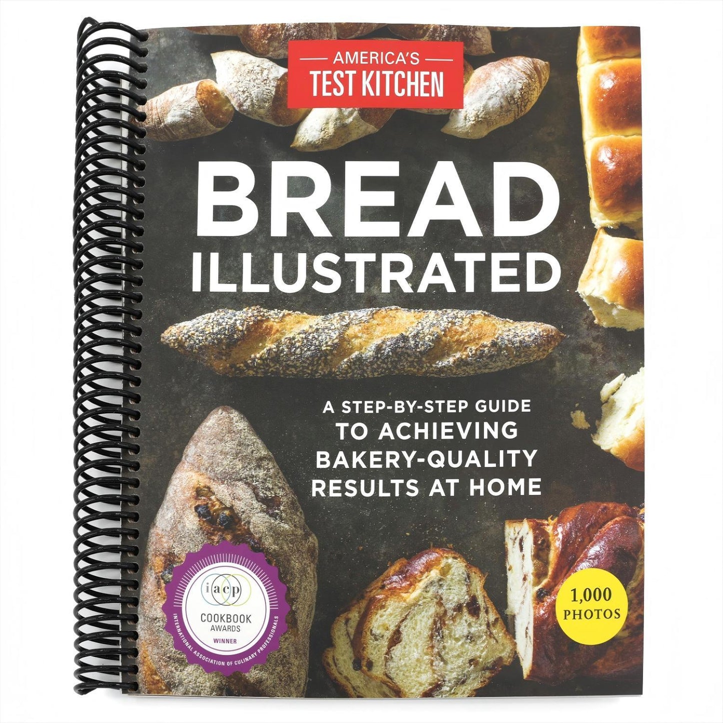 Bread Illustrated: A Step-By-Step Guide to Achieving Bakery-Quality Results at Home (Spiral Bound)