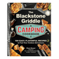The Blackstone Griddle Camping Cookbook: 100 Easy, Flavorful Recipes to Fuel Your Outdoor Adventures