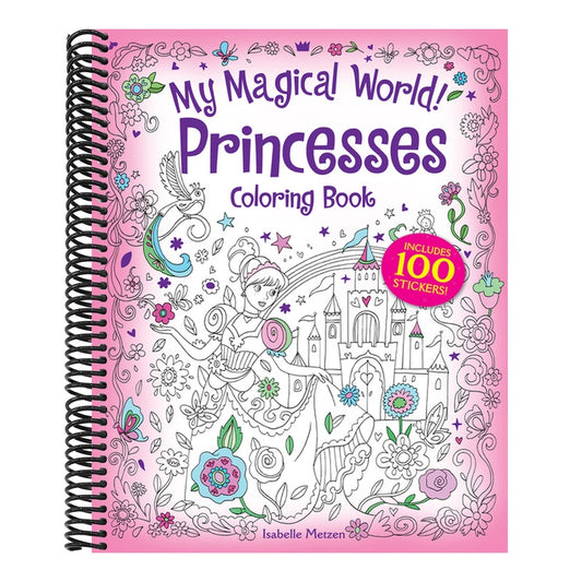 My Magical World! Princesses Coloring Book: Includes 100 Stickers!