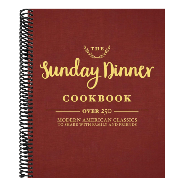 The Sunday Dinner Cookbook: Over 250 Modern American Classics to Share with Family and Friends