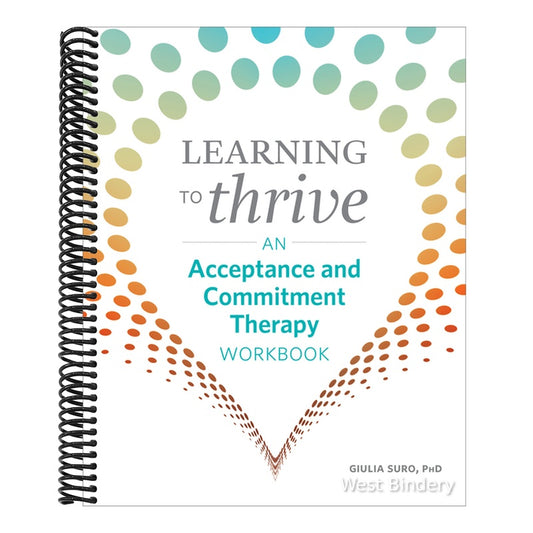 Learning to Thrive: An Acceptance and Commitment Therapy Workbook