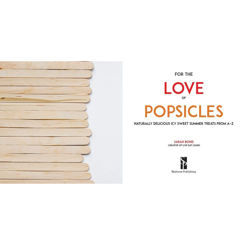 For the Love of Popsicles: Naturally Delicious Icy Sweet Summer Treats from A-Z (Spiral Bound)