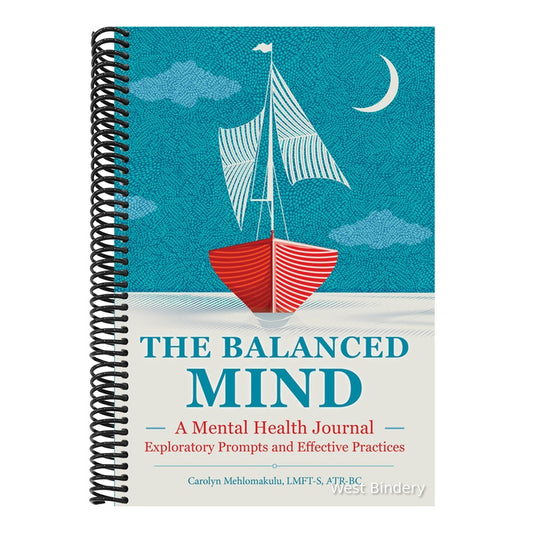 The Balanced Mind: A Mental Health Journal: Exploratory Prompts and Effective Practices