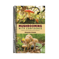 Mushrooming with Confidence: A Guide to Collecting Edible and Tasty Mushrooms