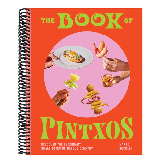 The Book of Pintxos: Discover the Legendary Small Bites of Basque Country