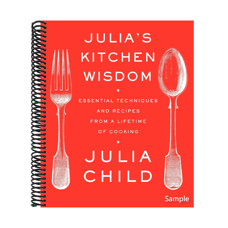 Julia's Kitchen Wisdom: Essential Techniques and Recipes from a Lifetime of Cooking: A Cookbook (Spiral Bound)