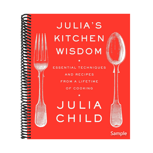 Julia's Kitchen Wisdom: Essential Techniques and Recipes from a Lifetime of Cooking: A Cookbook (Spiral Bound)