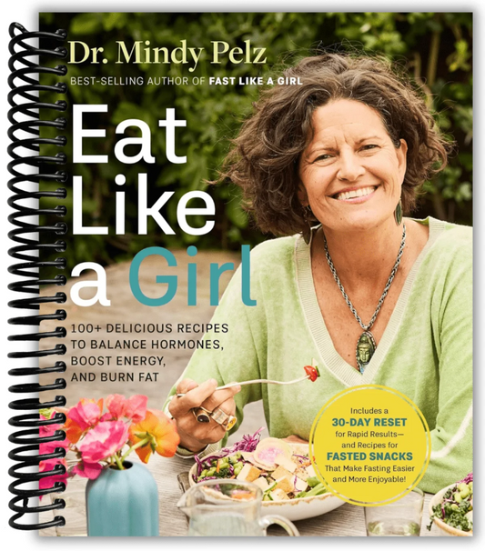Eat Like a Girl: 100+ Delicious Recipes to Balance Hormones, Boost Energy, and Burn Fat (Spiral Bound)