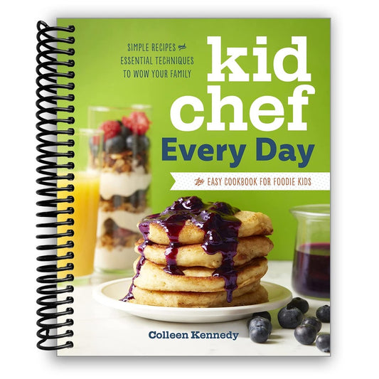 Kid Chef Every Day: The Easy Cookbook for Foodie Kids (Kid Chef) (Spiral Bound)