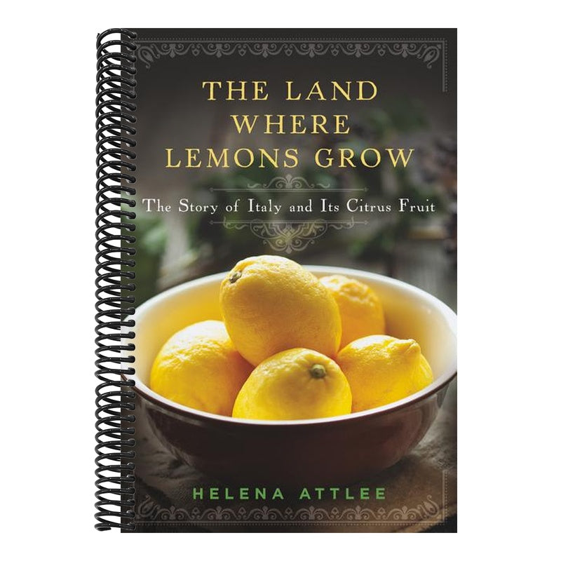 The Land Where Lemons Grow: The Story of Italy and Its Citrus Fruit