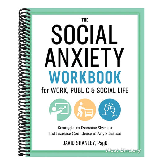 The Social Anxiety Workbook for Work, Public & Social Life: Strategies to Decrease Shyness and Increase Confidence in Any Situation