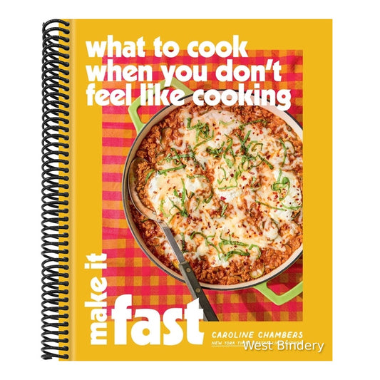 What to Cook When You Don't Feel Like Cooking: Make It Fast