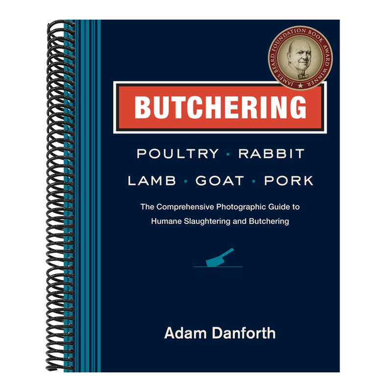Butchering Poultry, Rabbit, Lamb, Goat, and Pork: The Comprehensive Photographic Guide to Humane Slaughtering and Butchering