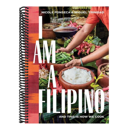 I Am a Filipino: And This Is How We Cook