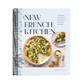 The New French Kitchen: Modern Takes on Favorite Classic Dishes
