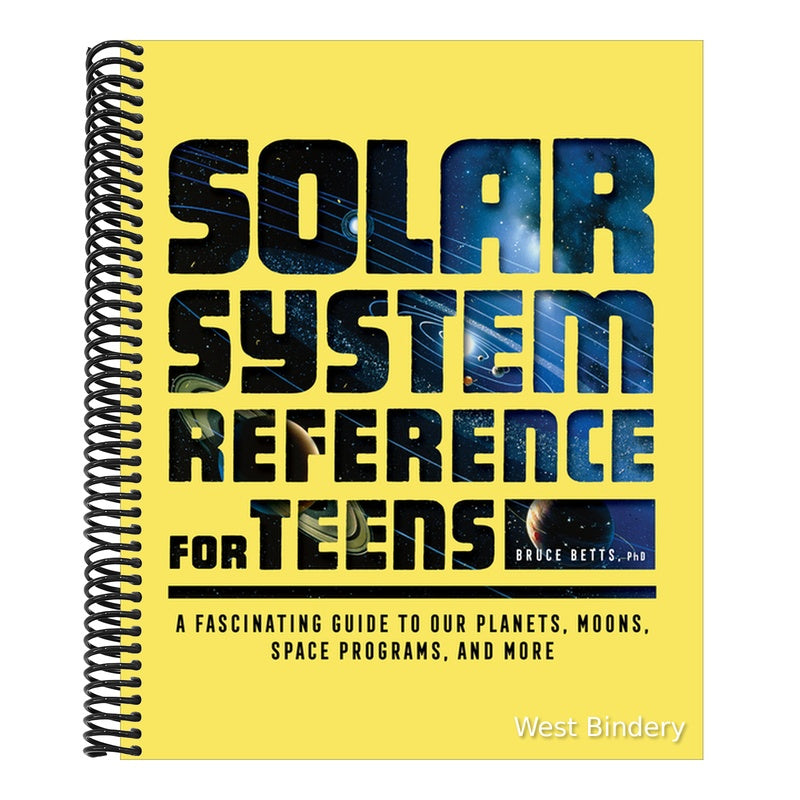 The Solar System Reference for Teens: A Fascinating Guide to Our Planets, Moons, Space Programs, and More