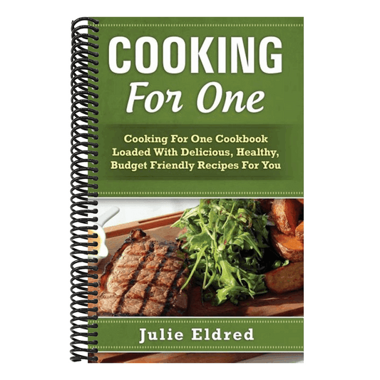 Cooking For One: Cooking For One Cookbook Loaded With Delicious, Healthy, Budget Friendly Recipes For You