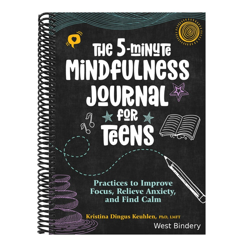 The 5-Minute Mindfulness Journal for Teens: Practices to Improve Focus, Relieve Anxiety, and Find Calm