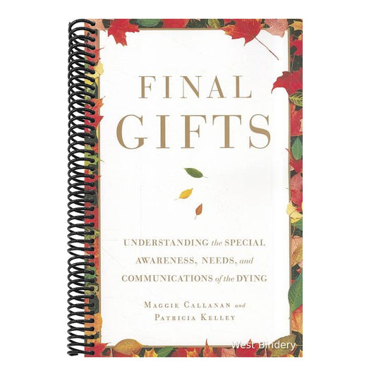 Final Gifts: Understanding the Special Awareness, Needs, and Communications of the Dying